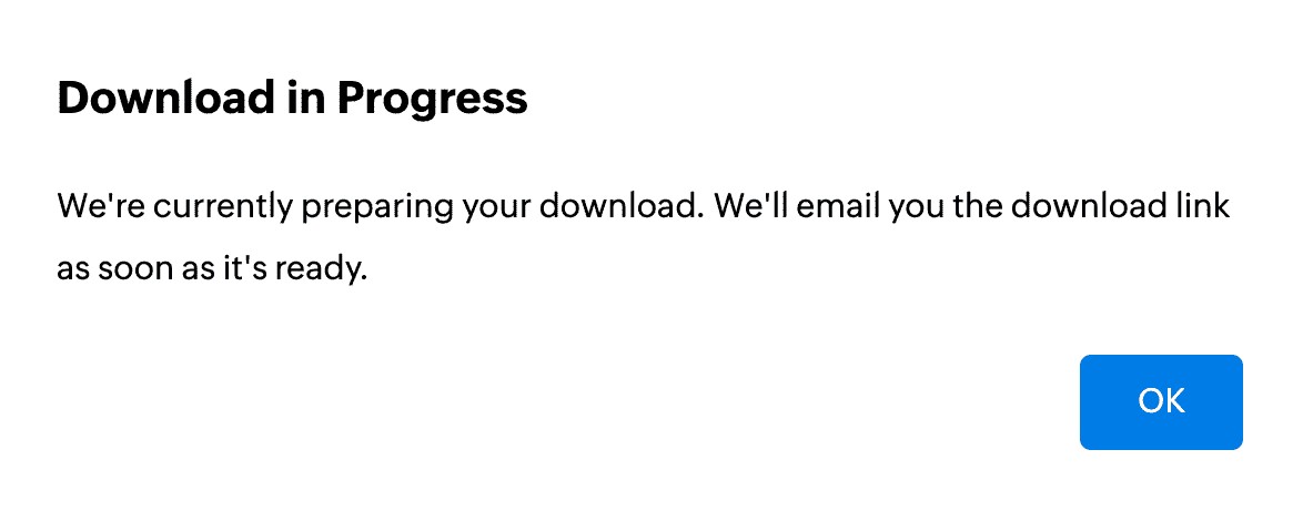 A notification dialog for downloading in progress. An email will be sent as soon as the download link is ready
