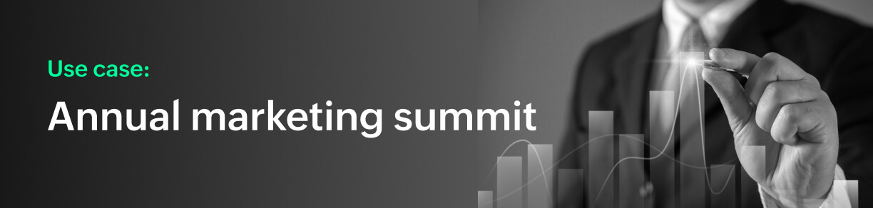 Use case: Annual marketing summit