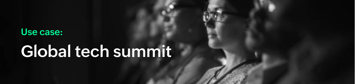 Use case: Global tech summit