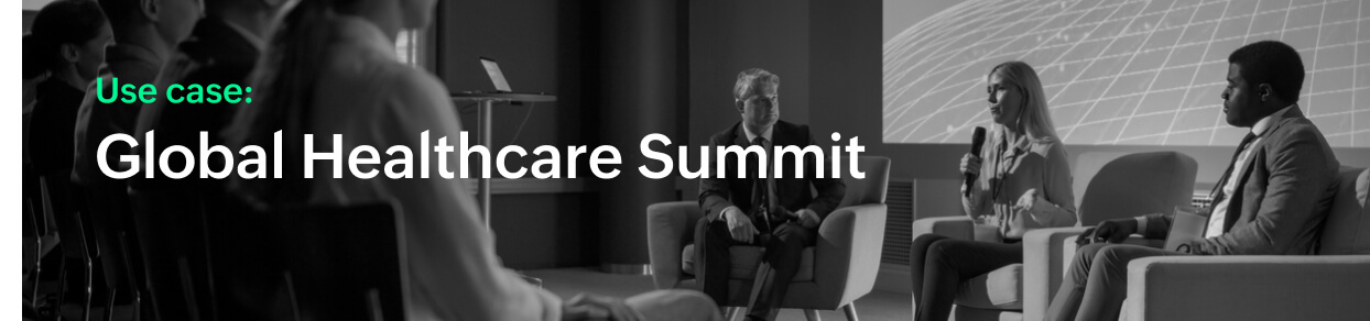 Use Case: Global Healthcare Summit