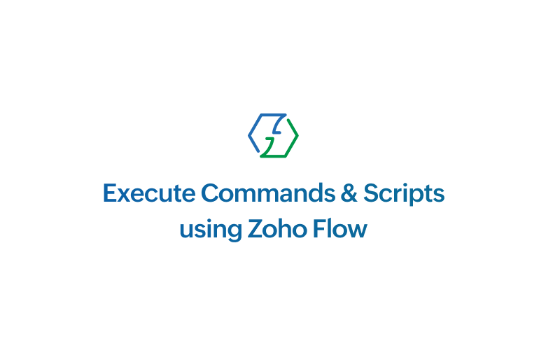 Execute Commands & Scripts using Zoho Flow